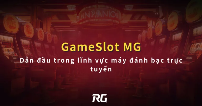 Gameslot MG Microgaming：Dẫn đầu trong lĩnh vực máy đánh bạc trực tuyến
