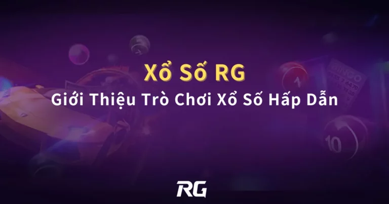 Xổ Số RG：Giới Thiệu Trò Chơi Xổ Số Hấp Dẫn
