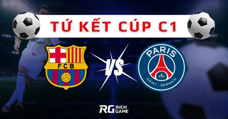 Barcelona vs PSG - Trận đấu kinh điển tại Cúp C1