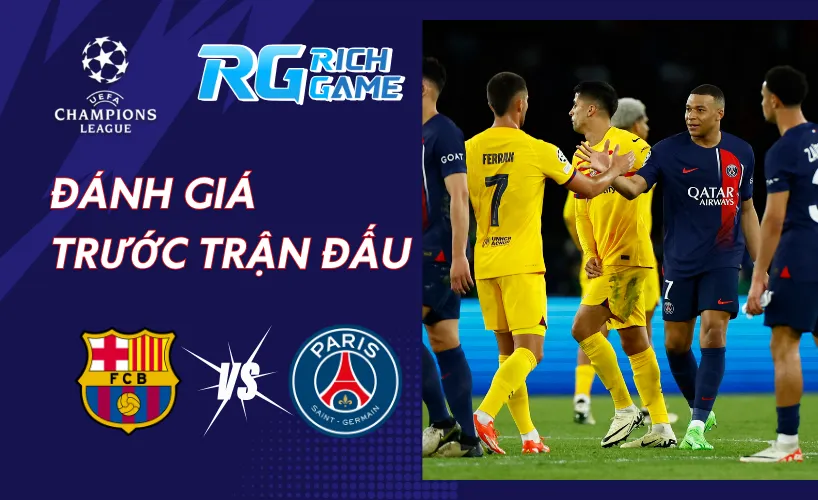 Đánh giá trước trận đấu Barcelona vs PSG
