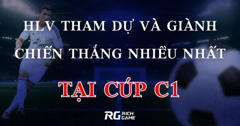 HLV tham dự và giành chiến thắng nhiều nhất tại Cúp C1