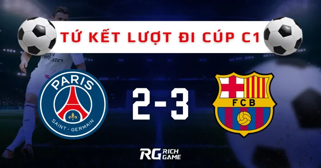Barcelona hạ gục PSG tại tứ kết lượt đi Cúp C1